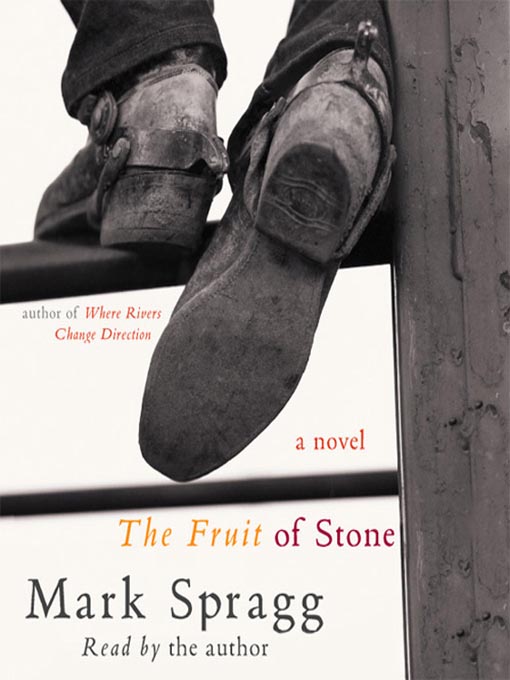 Title details for The Fruit of Stone by Mark Spragg - Available